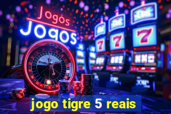 jogo tigre 5 reais